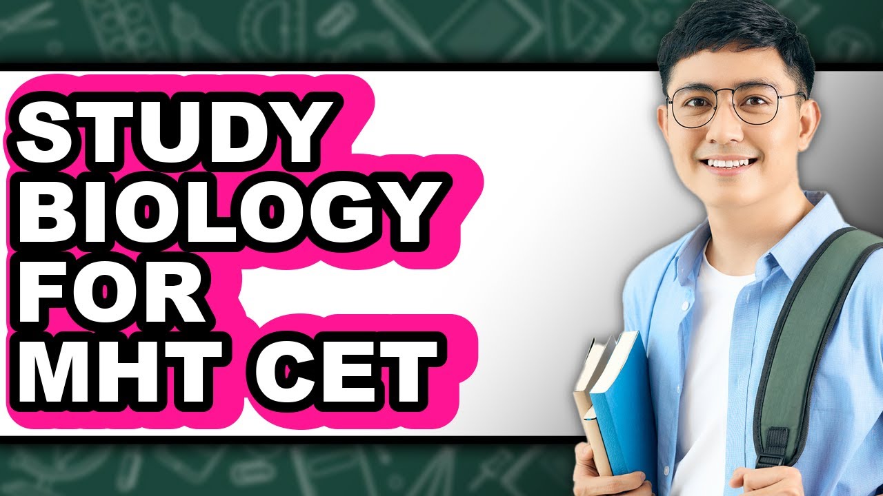 How To Study Biology For MHT CET - Step By Step
