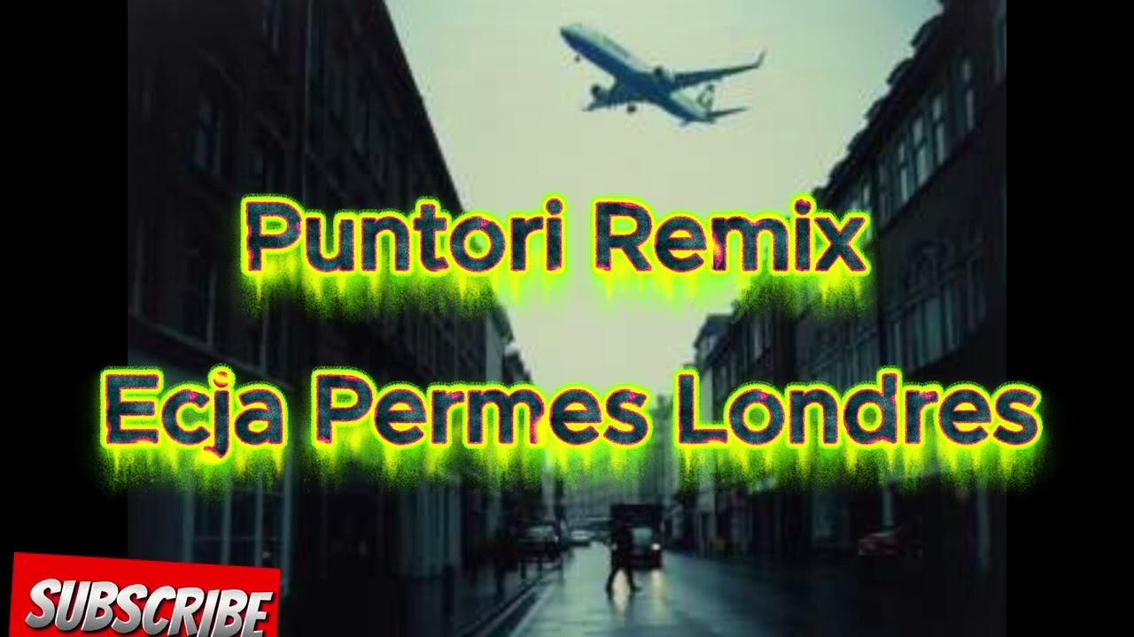 Ecja Permes Londres - Puntori Remix (Official Deep House) #puntoriremix #ecjapermeslondres #Puntori