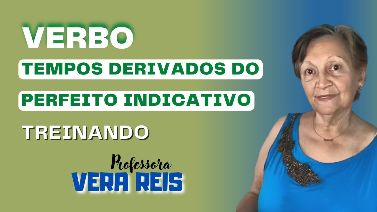 2136 - VERBO | TREINANDO - TEMPOS DERIVADOS DO PERFEITO DO INDICATIVO