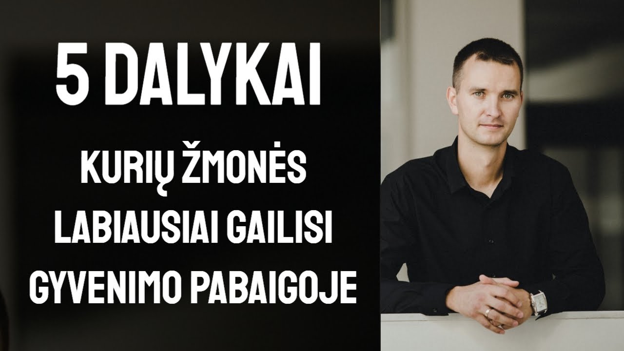 MIRTIS. 5 DALYKAI, KURIŲ ŽMONĖS LABIAUSIAI gailisi gyvenimo pabaigoje