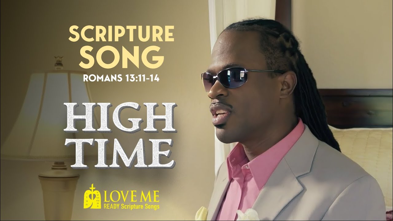 Scripture Song ROMANS 13:11-14 - High Time | LOVE ME