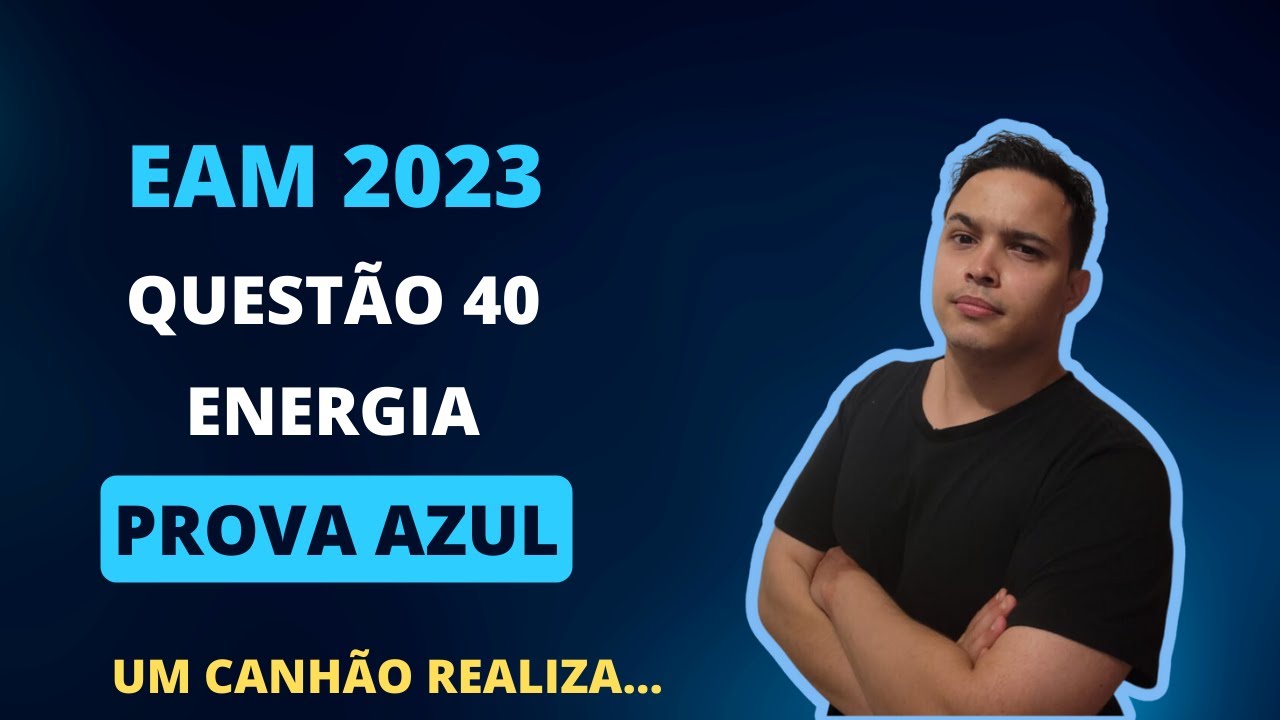 EAM 2023 - Um canhão realiza um disparo em um exercício de tiro. Sabe-se que a energia da explosão
