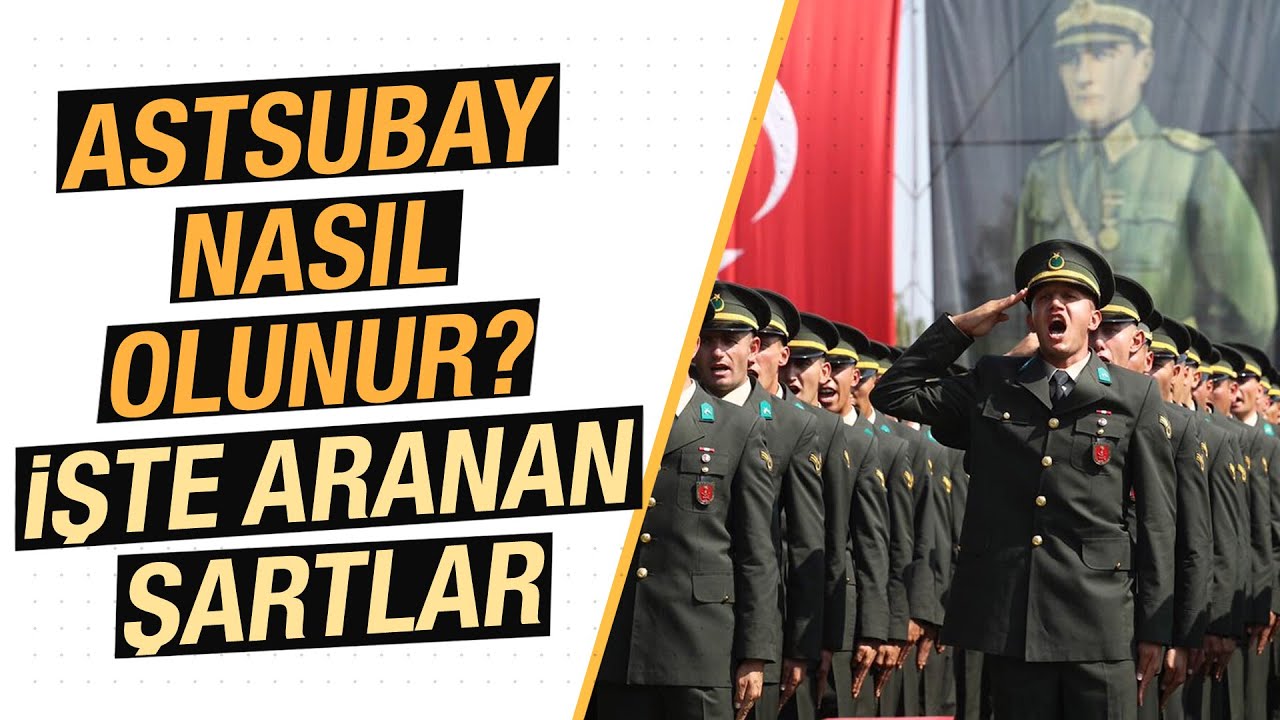 Astsubay Nasıl Olunur? Astsubay Olmak İ&ccedil;in Aranan Şartlar Neler? Başvuru ve Sınav İşlemleri...