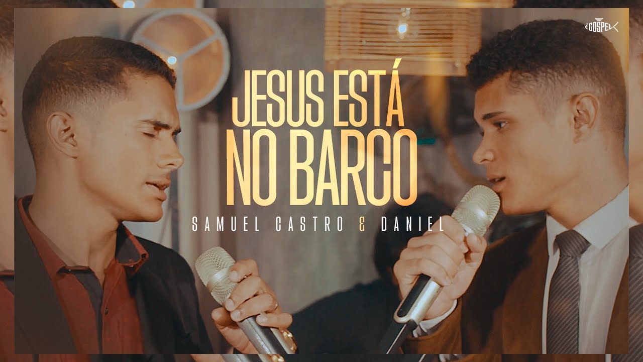 Samuel Castro e Daniel - Jesus Está no Barco | Clipe Oficial