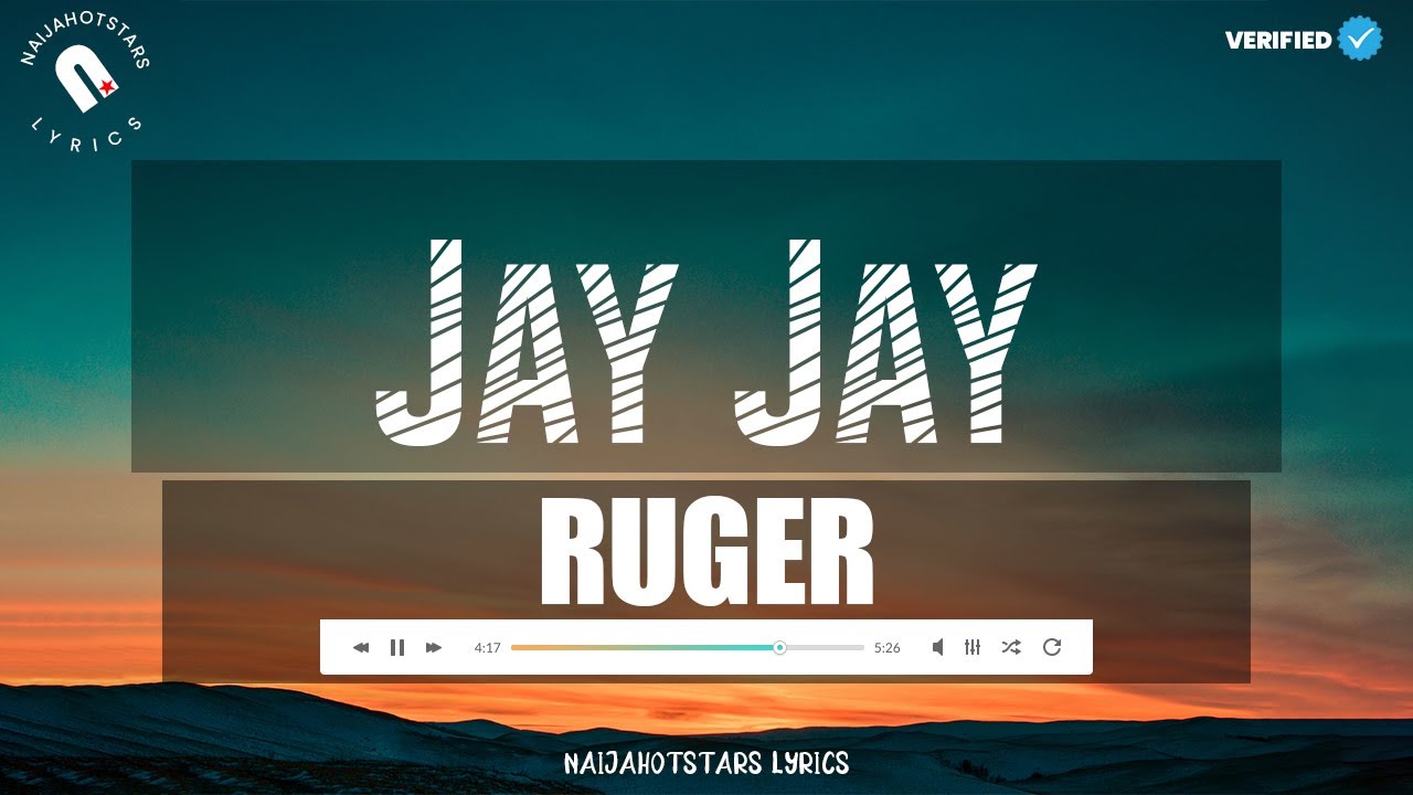 Ruger - Jay Jay Lyrics (Official Video)