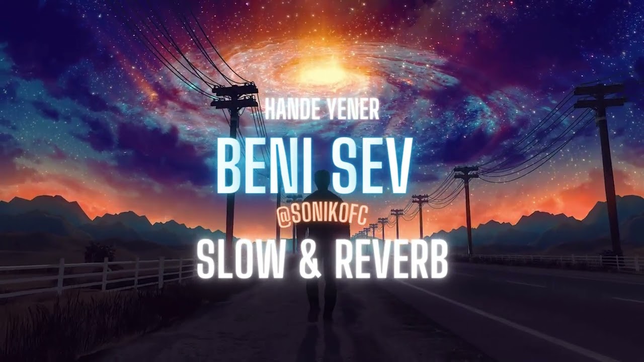 Hande Yener - Beni Sev (Slow & Reverb)