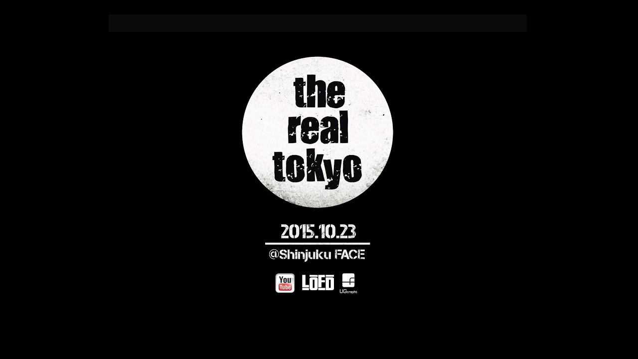 Opening | THE REAL TOKYO 2015 | L.O.F.D×UGcrapht
