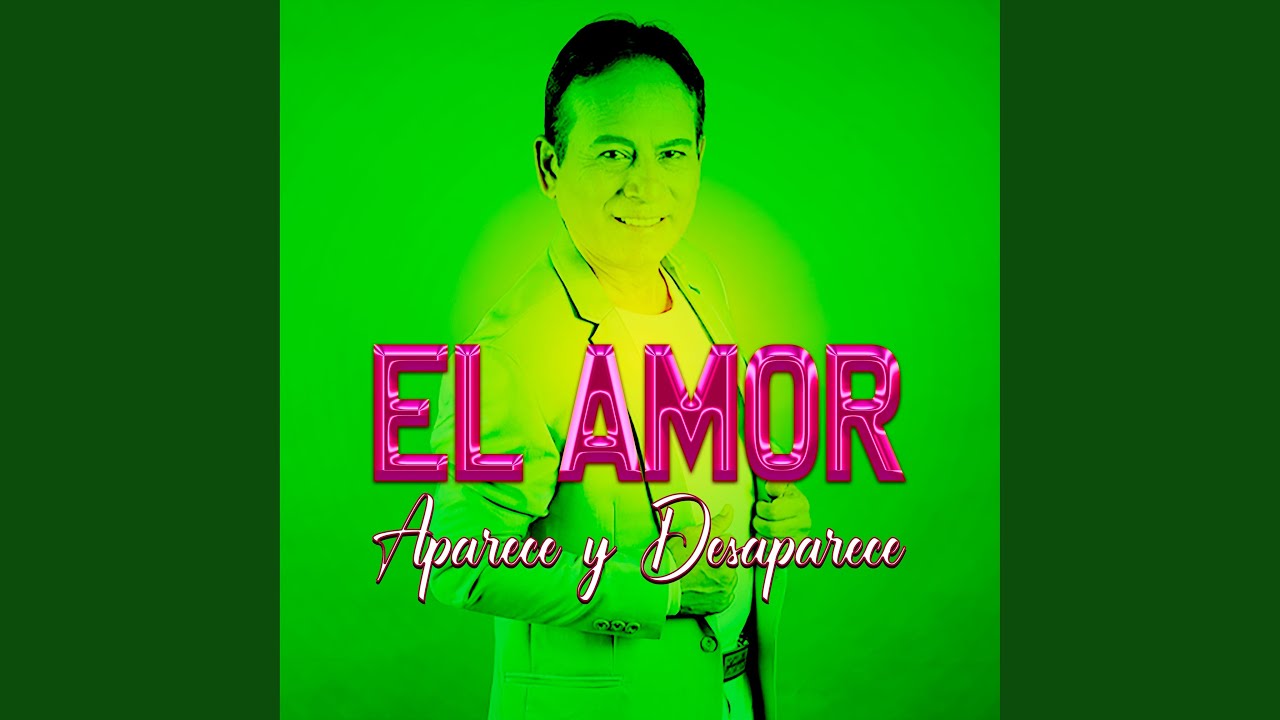 El Amor Aparece y Desaparece