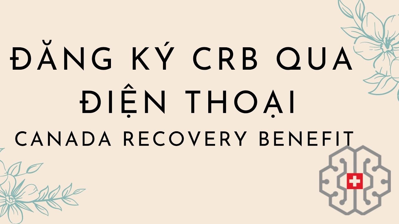 Đăng K&yacute; CRB Qua Điện Thoại - Canada Recovery Benefit by Telephone