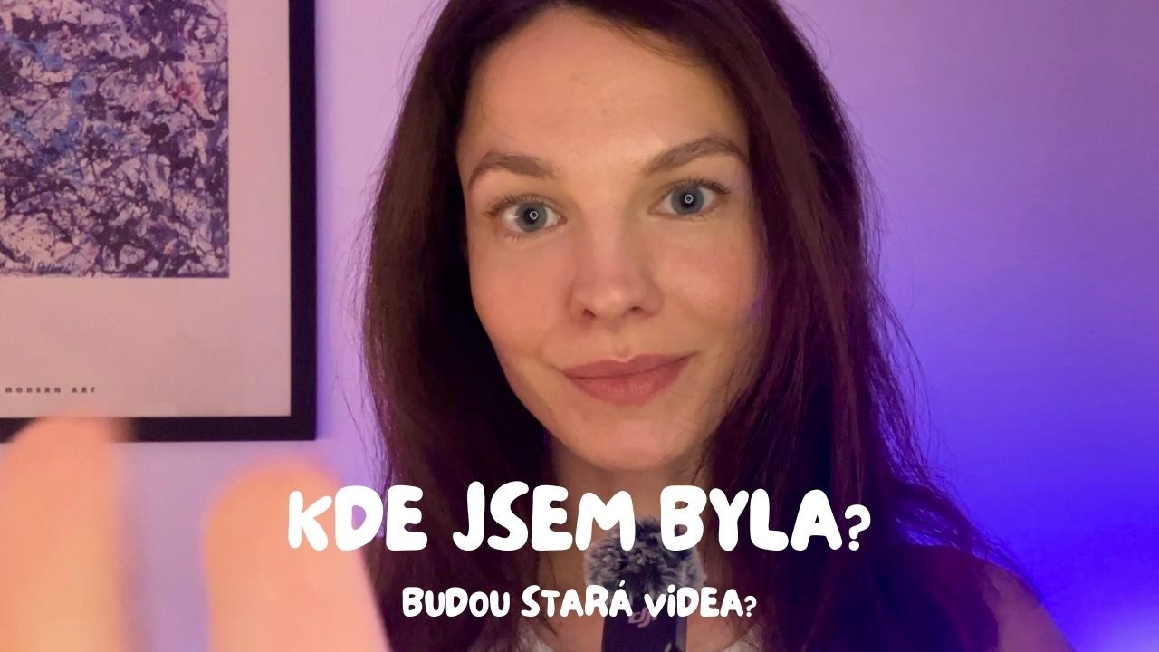 Povídání ASMR Budou zpět stará videa & Kde jsem byla?