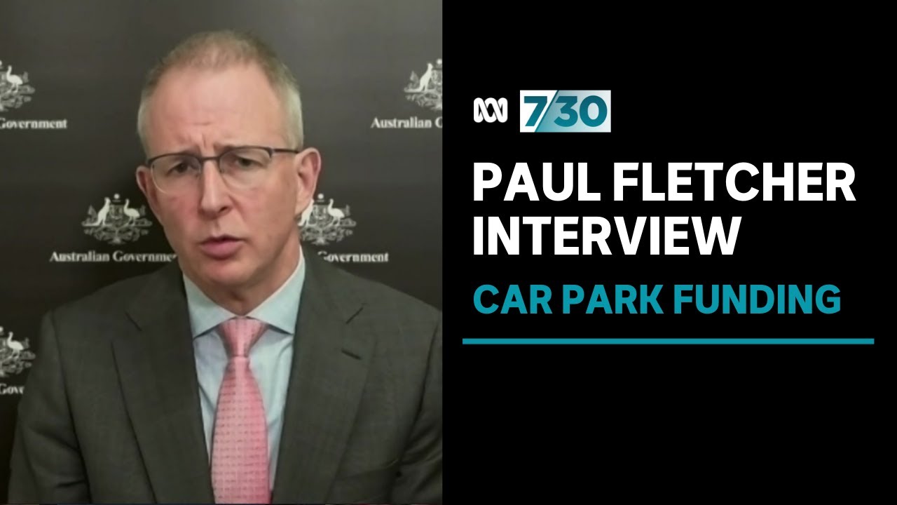 Paul Fletcher says car park funding decisions based 'on need' | 7.30