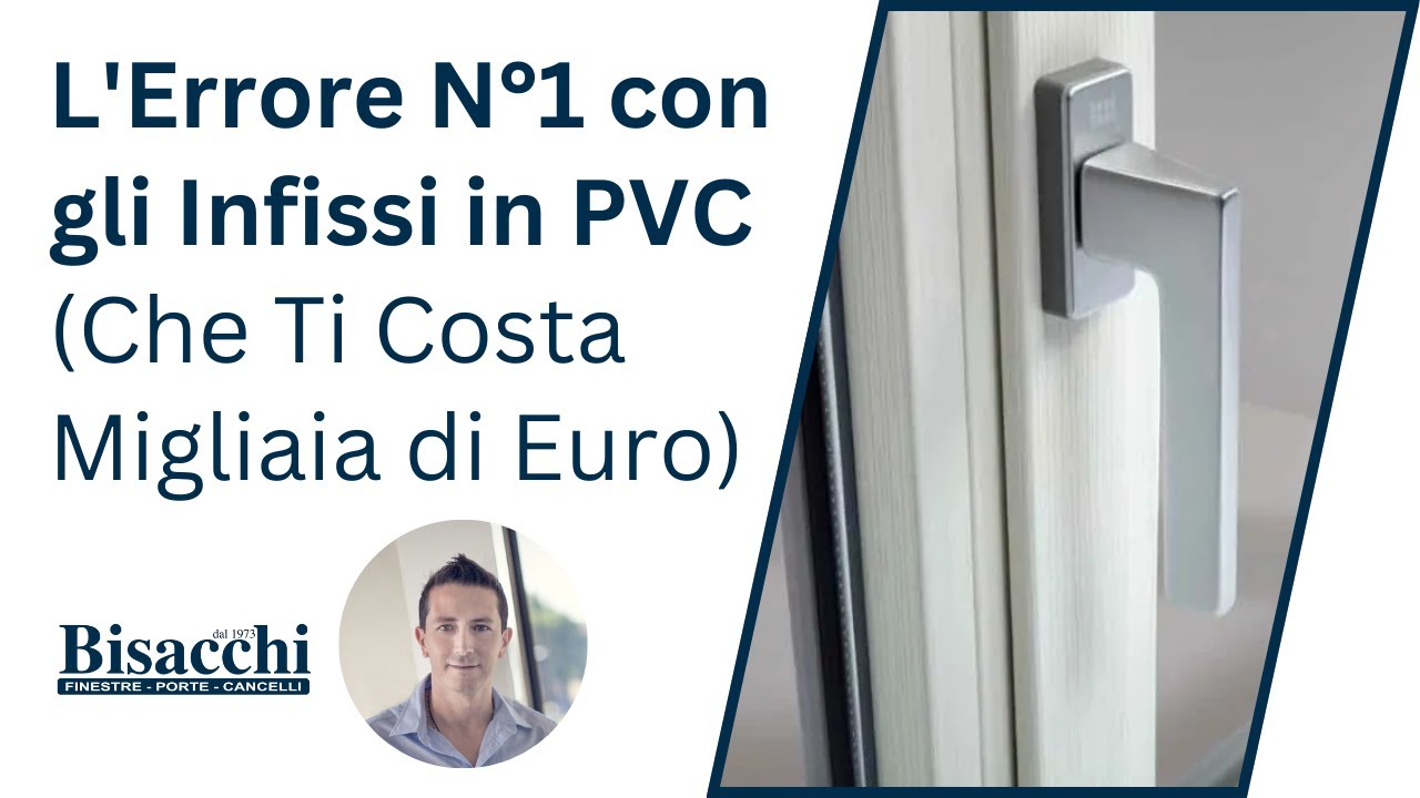 L'Errore N°1 con gli Infissi in PVC (Che Ti Costa Migliaia di Euro)