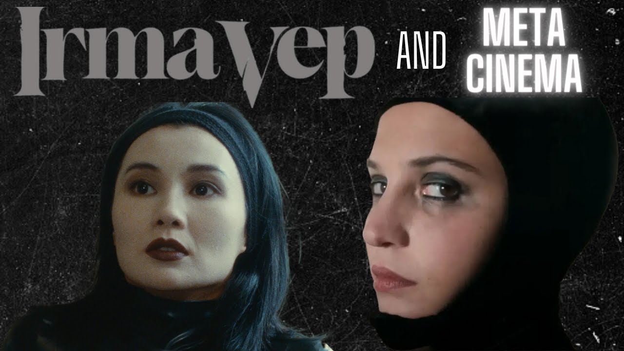 Irma Vep - Meta Cinema and Its Significance - Serial to Series
