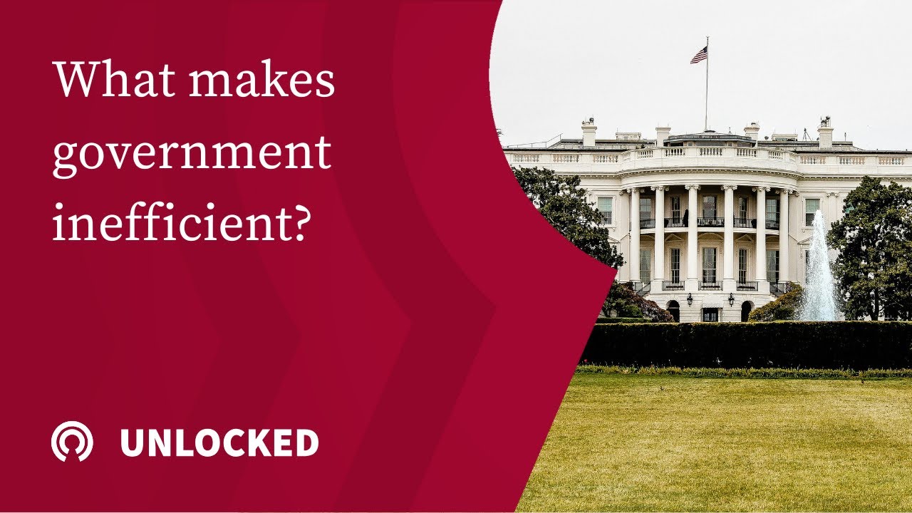 Unlocked: What makes government inefficient?
