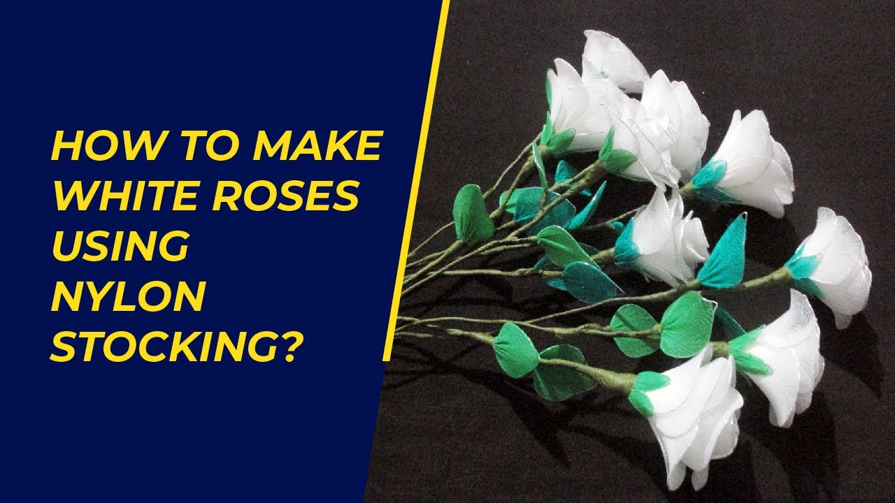 How to make White Roses using nylon stocking