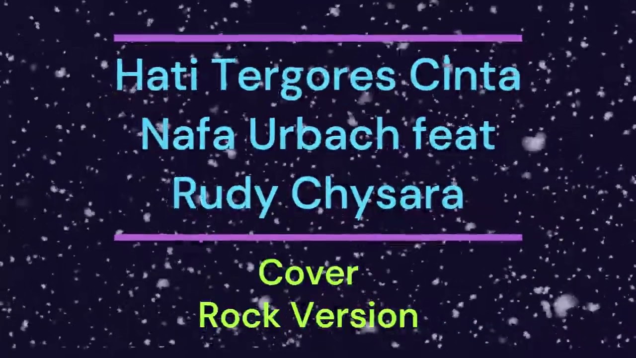 Hati Tergores Cinta _ Nafa Urbach feat Rudy Chysara _ (Cover)_Rock Version