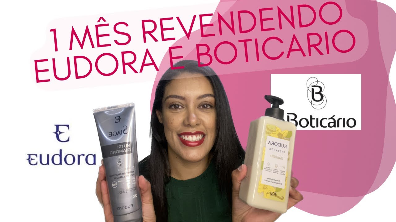 1° MÊS REVENDENDO EUDORA E O BOTICÁRIO - Consegui vender? Tive lucro? Alguns insights e sugestões.