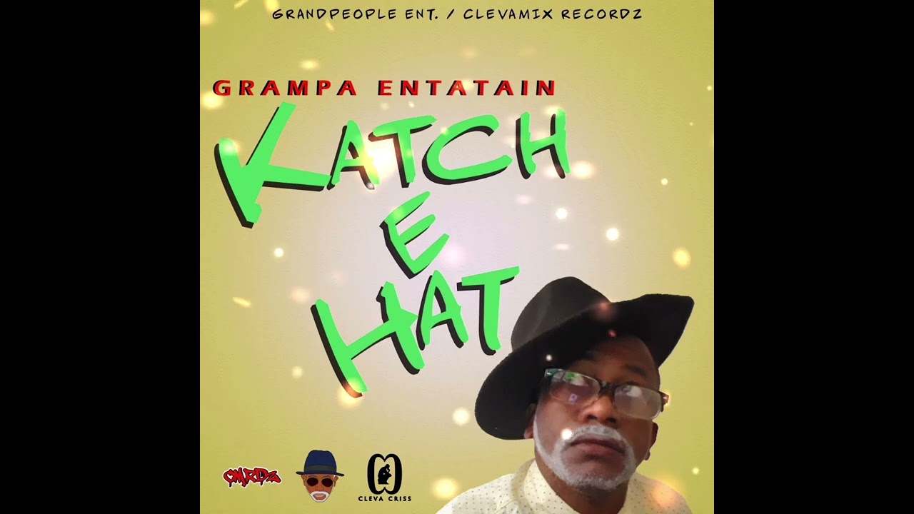 Katch E Hat- Grampa Entatain
