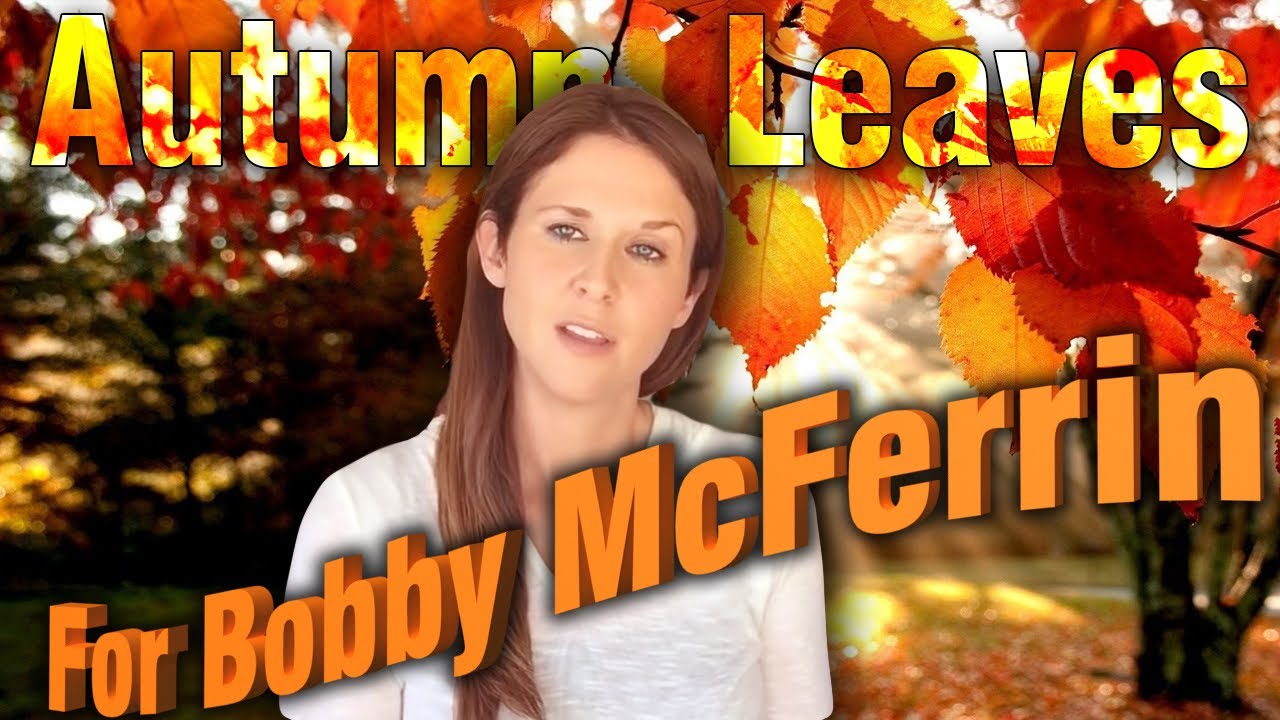 Autumn Leaves - For Bobby McFerrin