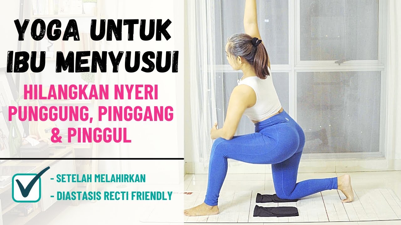Yoga untuk Ibu Menyusui - Menghilangkan Sakit di Punggung Atas, Punggung Bawah, Pinggang dan Panggul