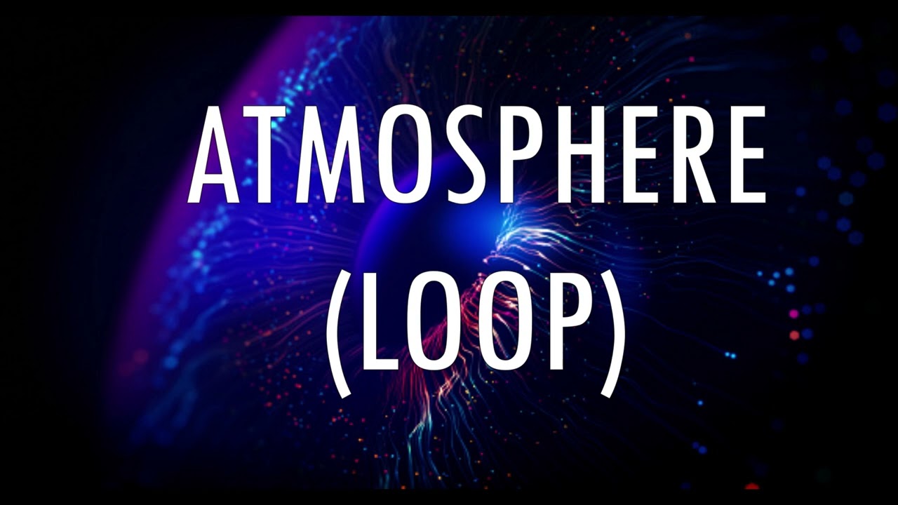 ATMOSPHERE (LOOP)