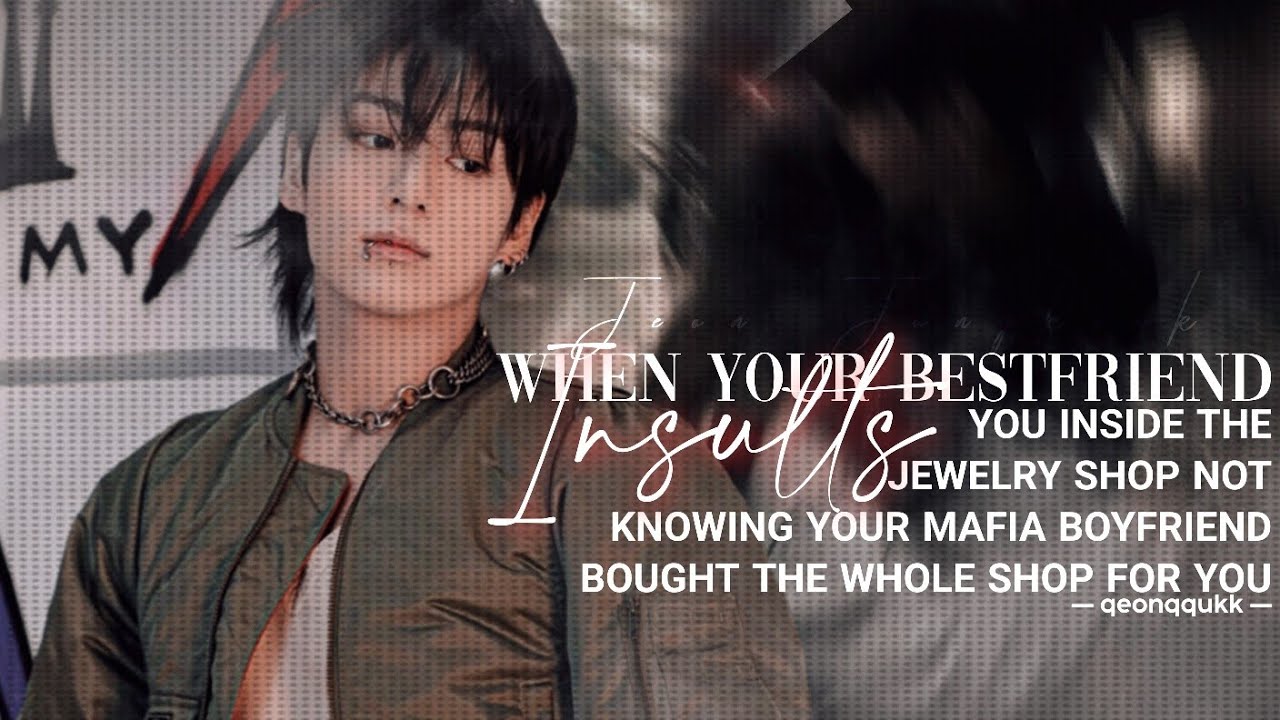 When Your Bestfriend Insults you Inside the Jewelry Shop not knowing- || Jungkook FF || Oneshot