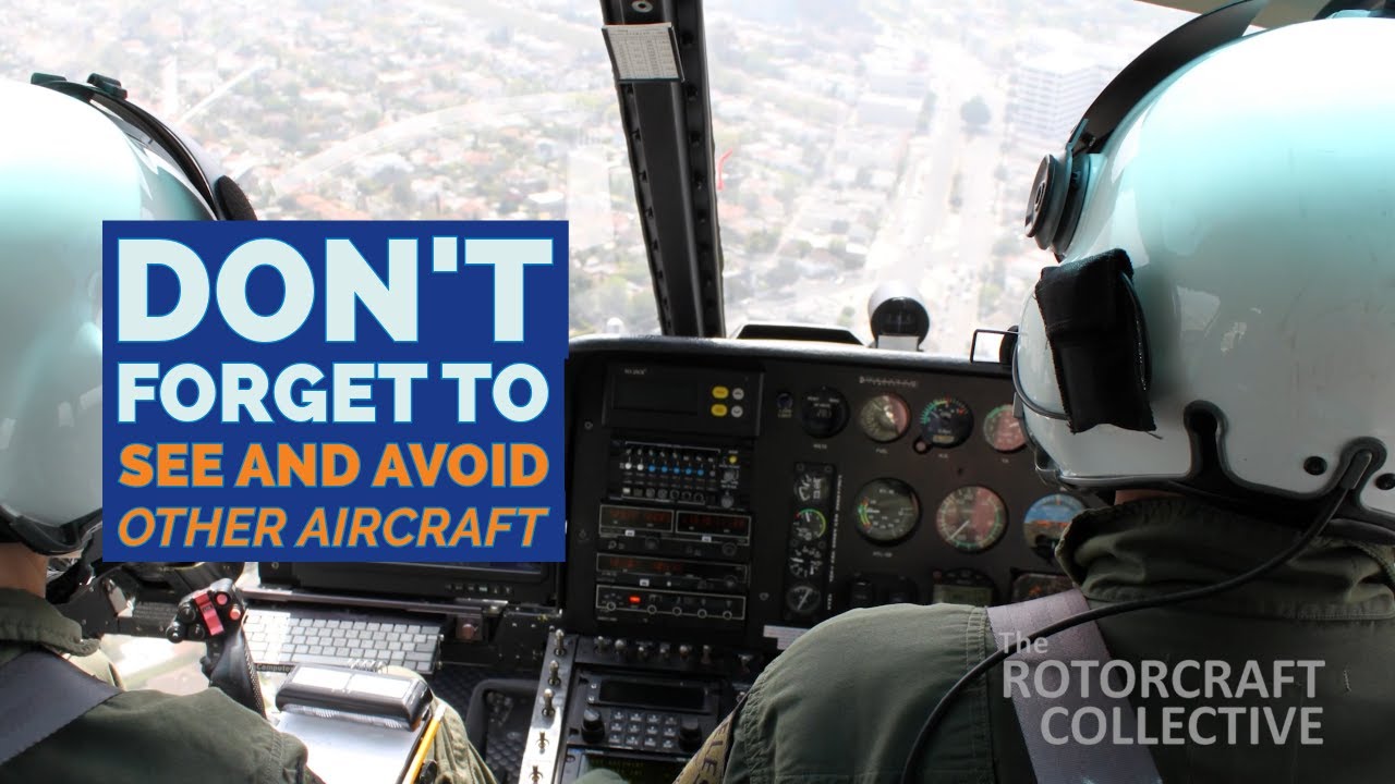 Don’t Forget to See and Avoid Other Aircraft (The Rotorcraft Collective)