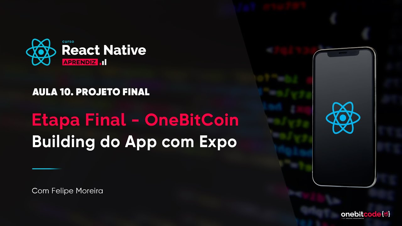 Projeto Final: OneBitCoin - Aula 10 | Curso React Native (aprendiz)