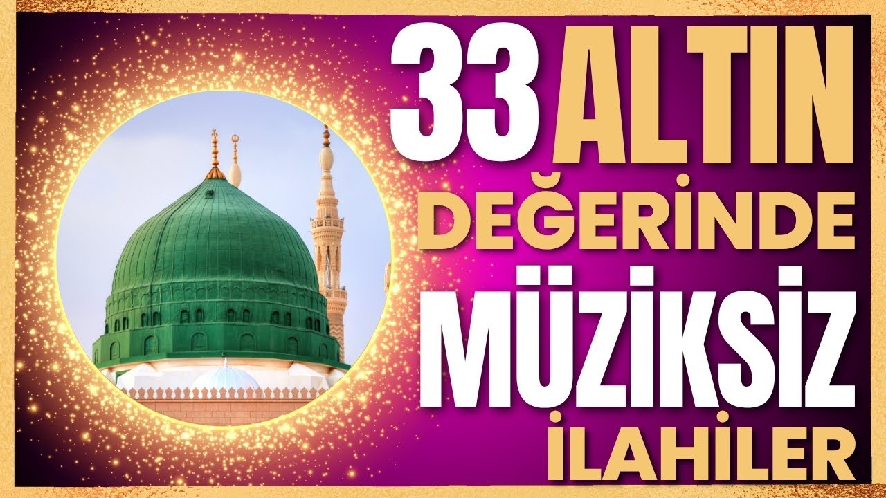 ALTIN DEĞERİNDE MÜZİKSİZ İLAHİLER - 33 MÜZİKSİZ İLAHİ DİNLE