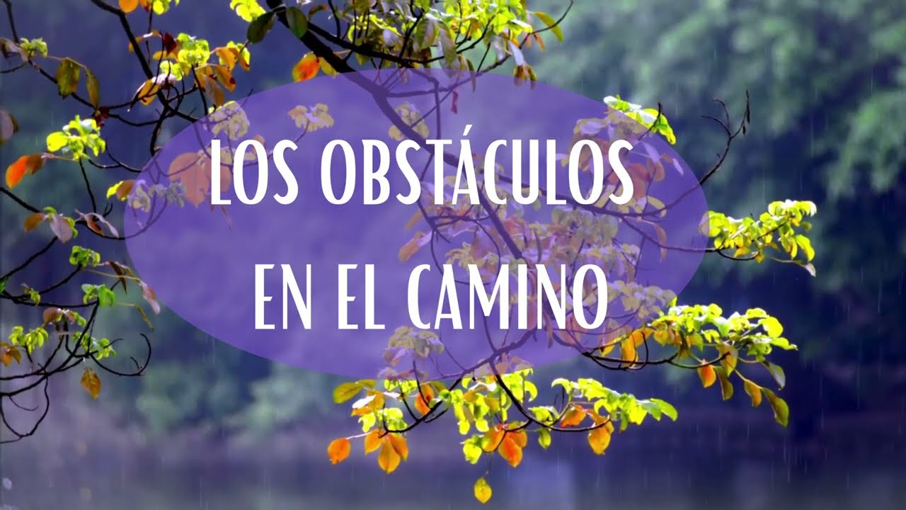 LOS OBSTÁCULOS EN EL CAMINO /Música cristiana de adoración a Dios