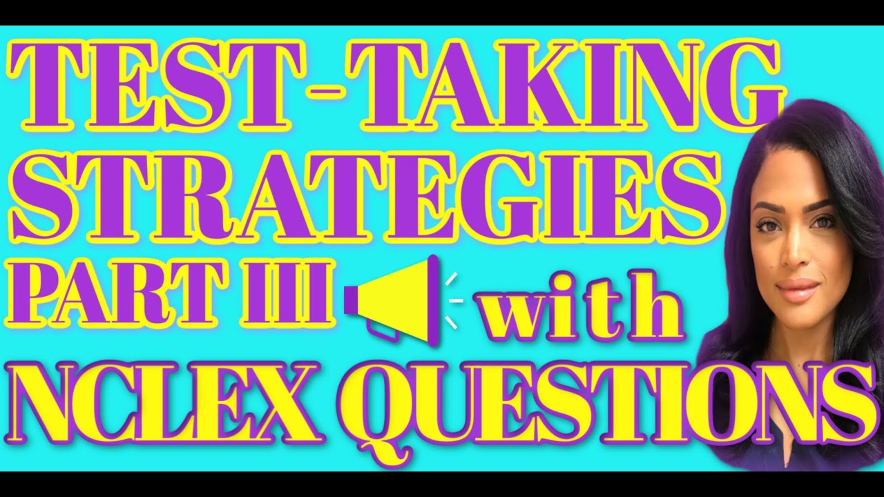 TEST-TAKING STRATEGIES to Pass the NCLEX in 75 Questions Part 3