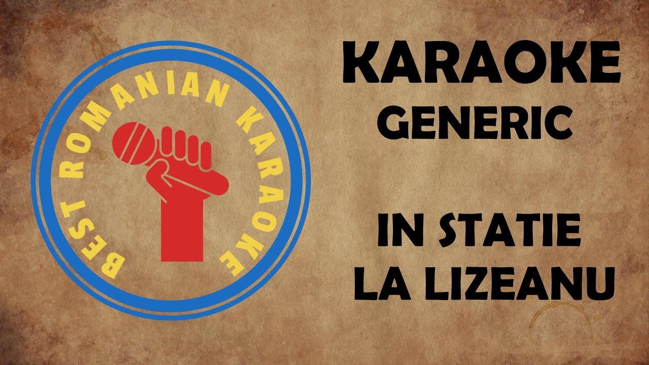 KARAOKE: GENERIC IN STATIE LA LIZEANU VERSURI NEGATIV