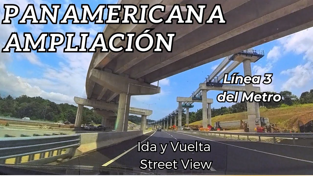 Ida y Vuelta | Avances Ampliación de Panamericana y Linea 3 del Metro de Panamá | Street Level