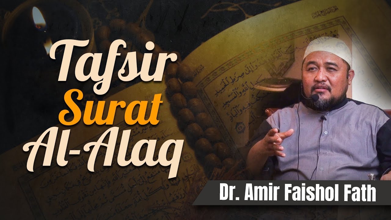 Dr. Amir Faishol Fath - Tafsir Surat Al-Alaq