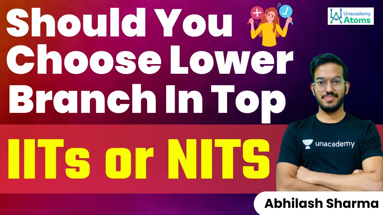 Should You Choose Lower Branch in Top IITs/NITs? | Unacademy Atoms | Abhilash Sharma