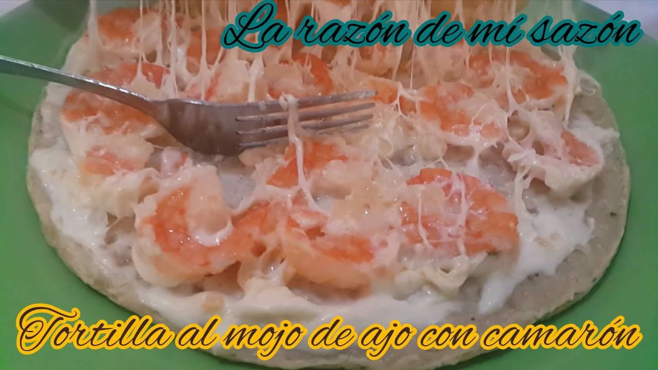 COMO HACER TORTILLA AL MOJO DE AJO RELLENA CON CAMARONES