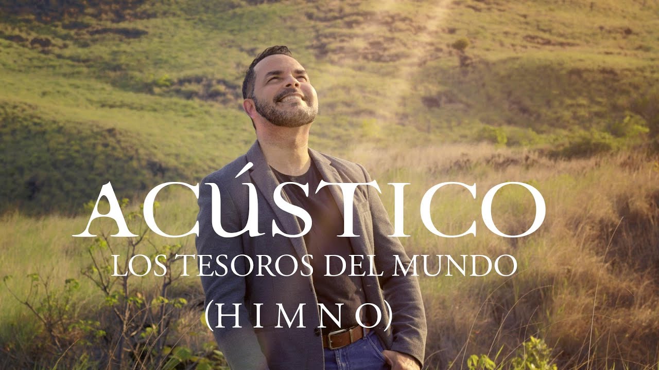 LOS TESOROS DEL MUNDO (HIMNO)  William Perez