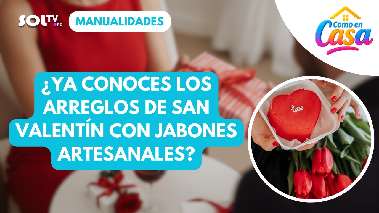 🌹✨ ¿YA CONOCES LOS ARREGLOS DE SAN VALENTÍN CON JABONES ARTESANALES? | COMO EN CASA SOL TV