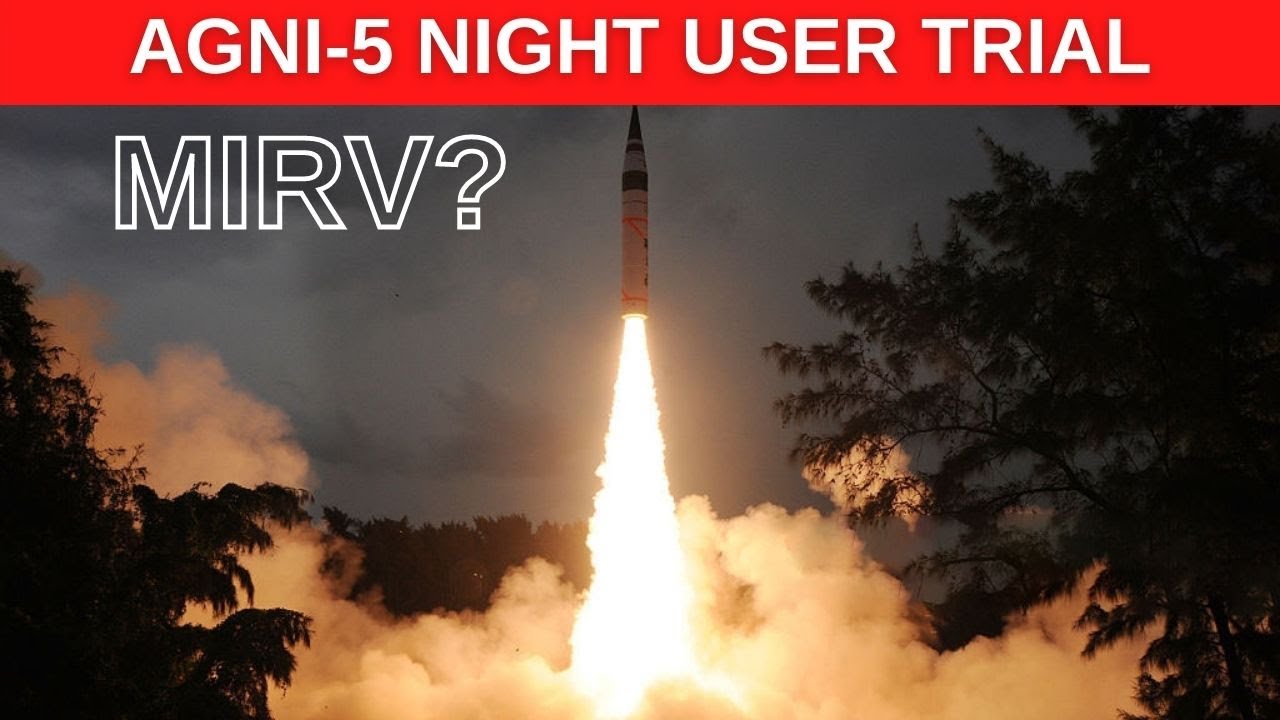 AGN!-V MIRV Tested ? | Night User Trial Agni