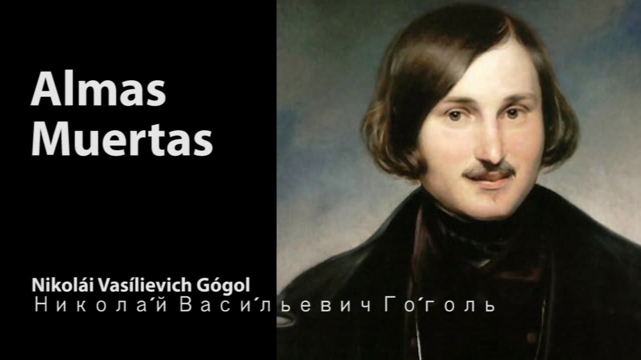 Almas Muertas. Nikol&aacute;i G&oacute;gol. Никола́й Васи́льевич Го́голь.Испанский язык-Мёртвые души. S&aacute;tira rusa