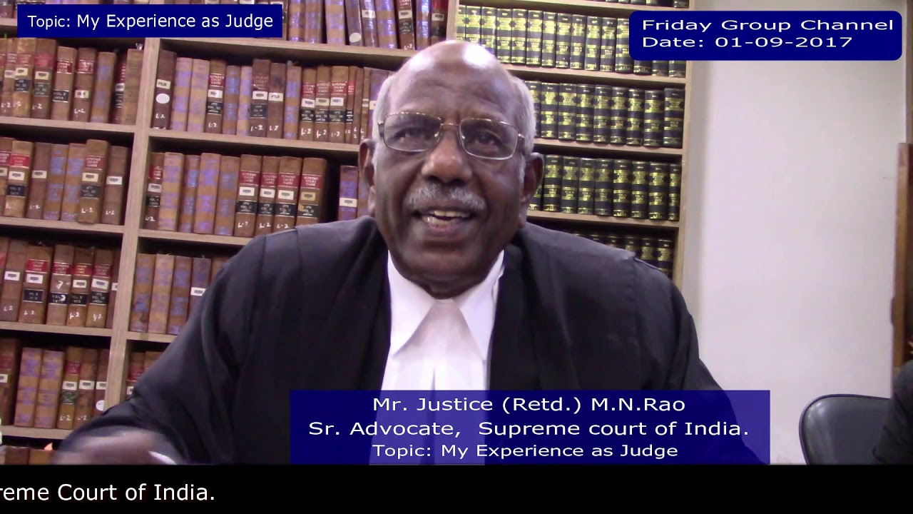 Mr. Justice (Retd.), M.N.Rao Topic: My Experience as Judge