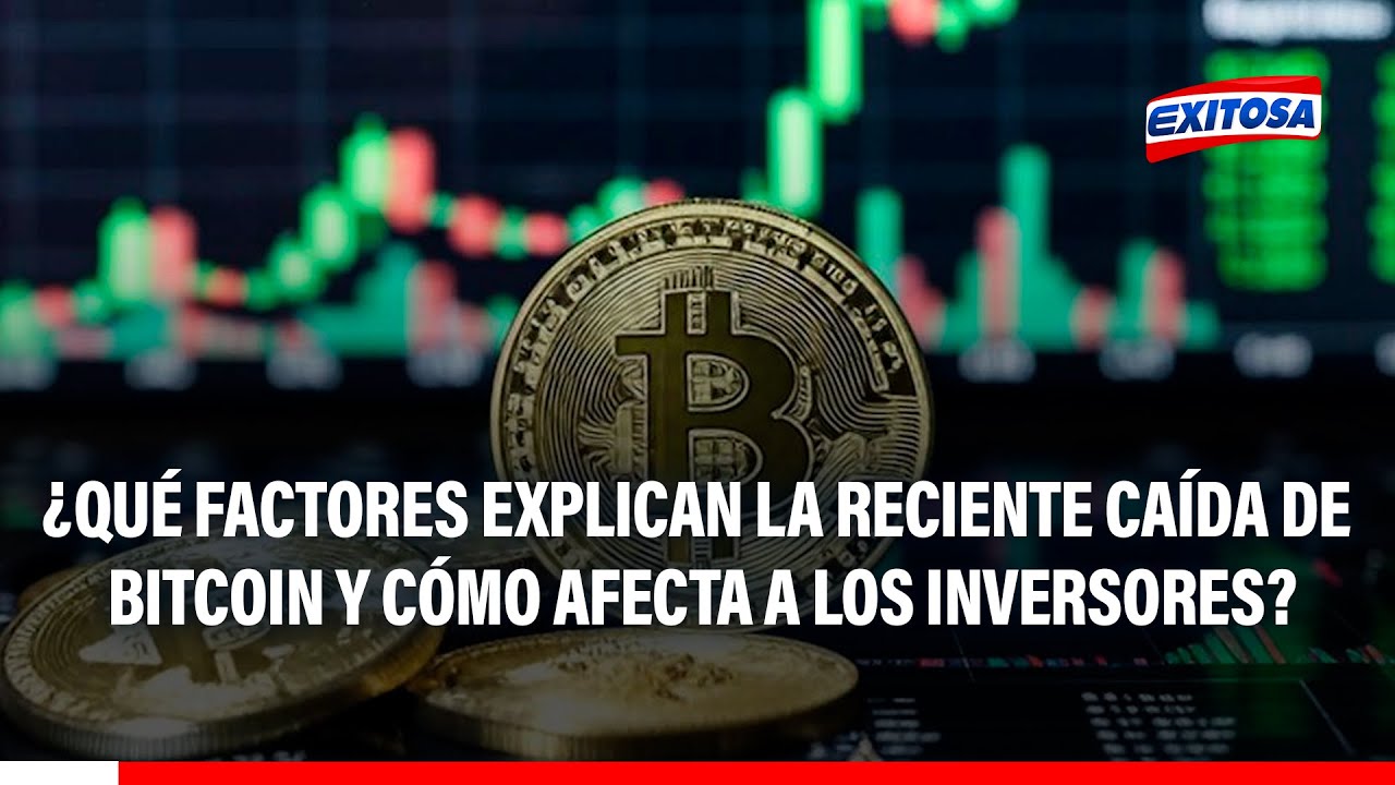 🔴🔵 ¿Qué factores explican la reciente caída de Bitcoin y cómo afecta a los inversores?