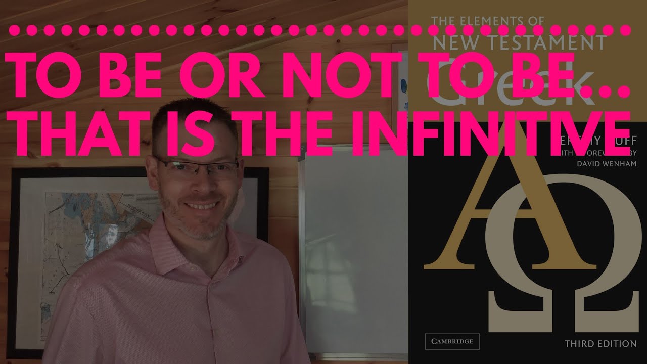 Duff, NT Greek, 7.3 Infinitives