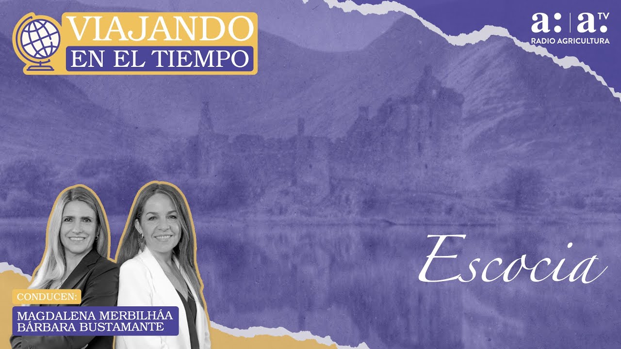 Viajando en el tiempo - Escocia - Radio Agricultura