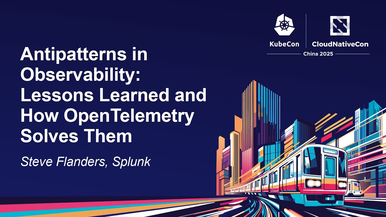 Antipatterns in Observability: Lessons Learned and How OpenTelemetry Solves Them - Steve Flanders