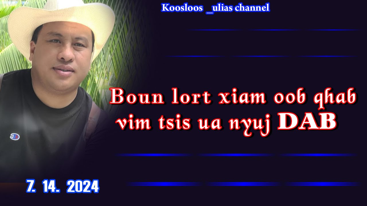 Boun Lort xiam oob qhab vim tsis ua nyuj dab 7/14/2024