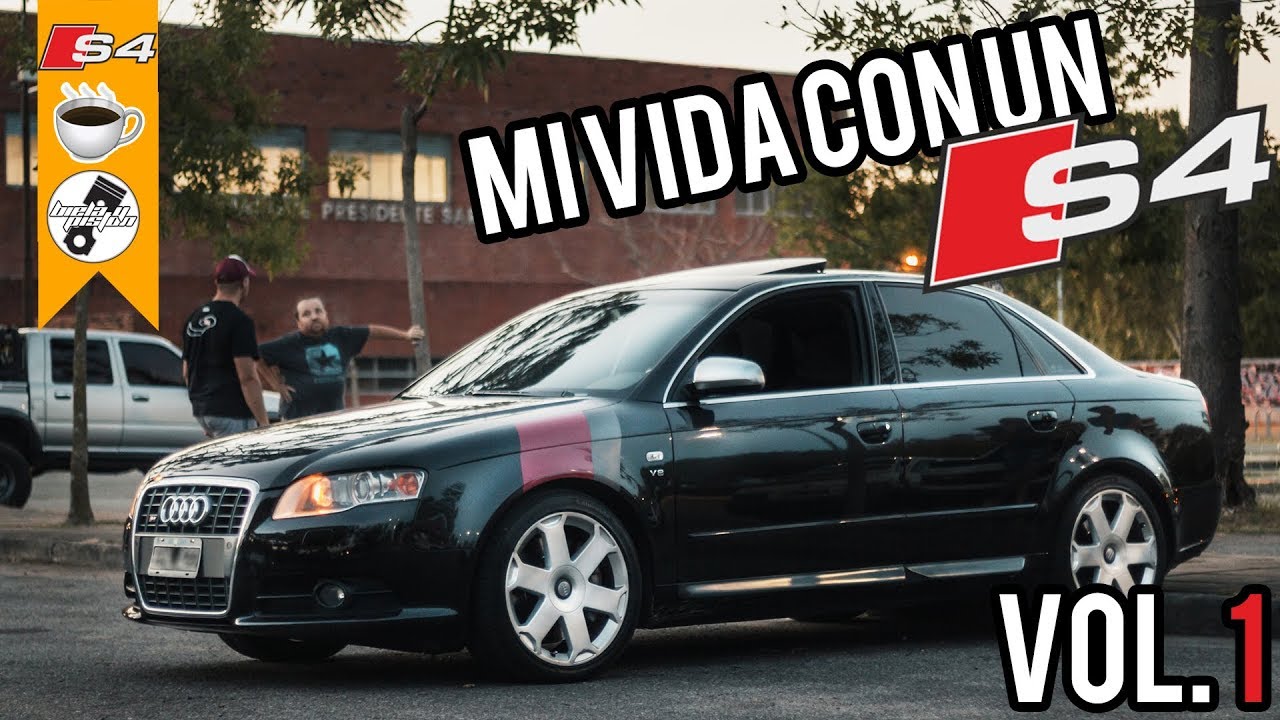 Mi Vida con un Audi S4 Vol. 1 | Biela y Pistón