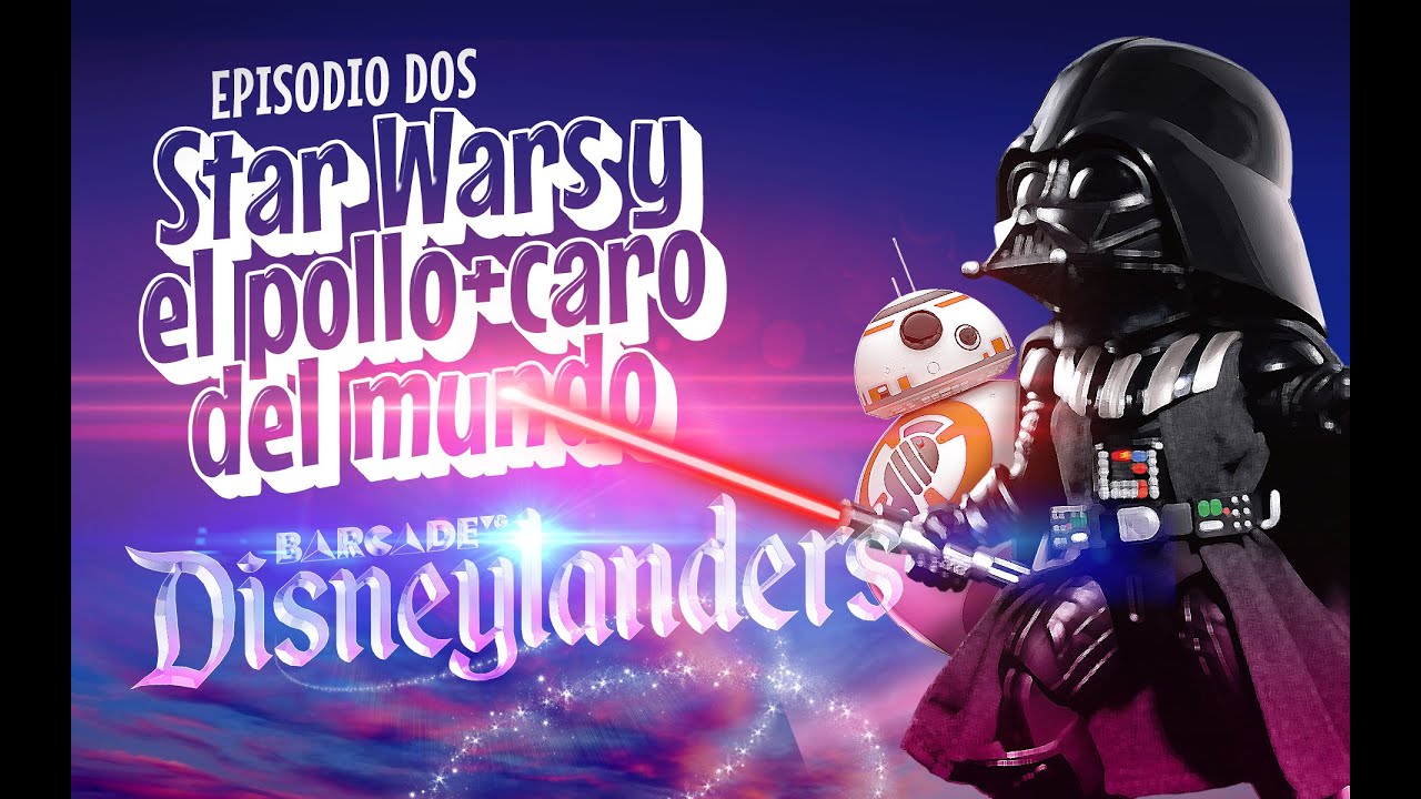 Star Wars y el pollo m&aacute;s caro del mundo | BarcadeVG Disneylanders Episodio DOS