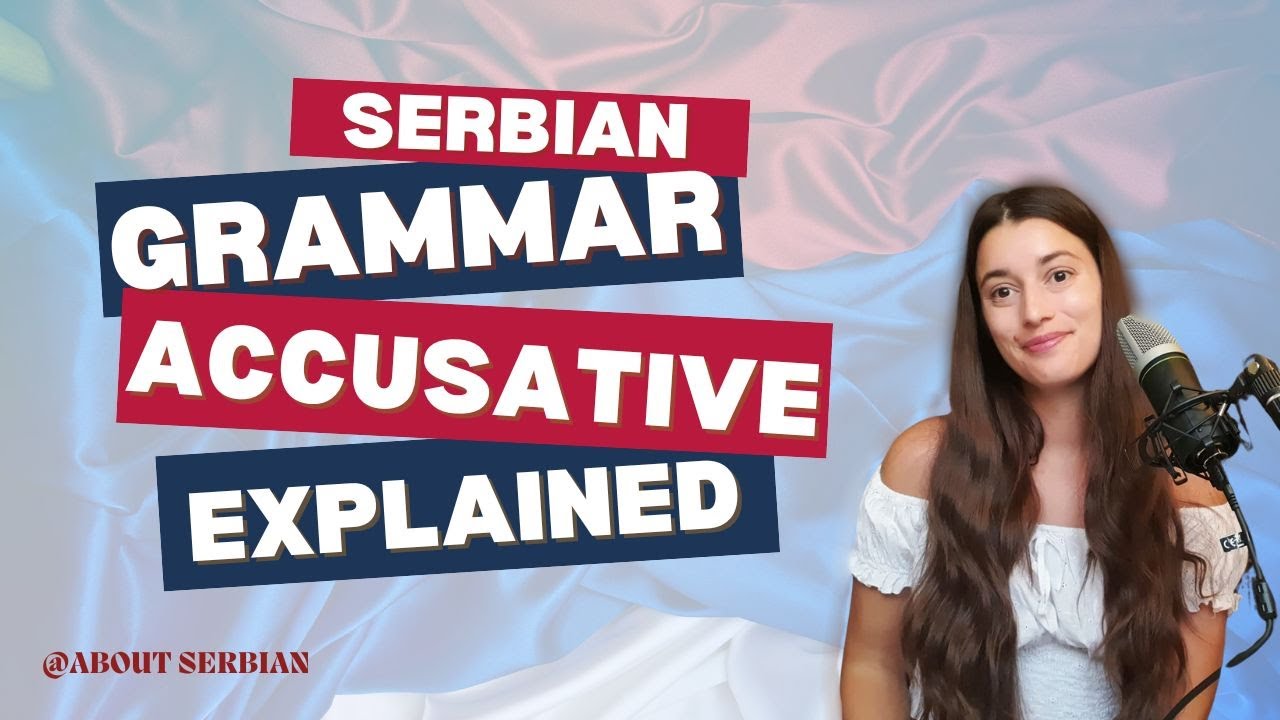 Serbian Grammar Accusative Case Explained