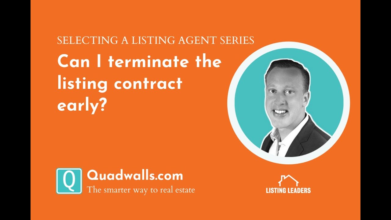 Can The Listing Agreement Be Terminated Earlier? | Quadwalls